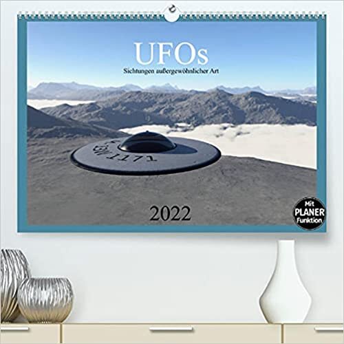 UFOs - Sichtungen außergewöhnlicher Art (Premium, hochwertiger DIN A2 Wandkalender 2022, Kunstdruck in Hochglanz): Ein interessanter Blick auf das ... 14 Seiten ) (CALVENDO Wissenschaft)