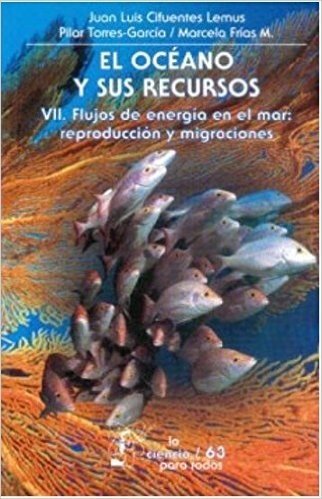 El Oceano y Sus Recursos, VII. Flujos de Energia En El Mar: Reproduccion y Migraciones