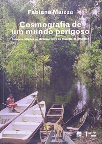Cosmografia De Um Mundo Perigoso. Espaço E Relações De Afinidade Entre Os Jarawara Da Amazônia
