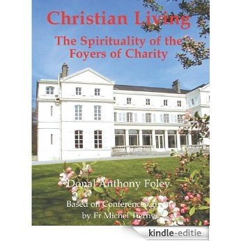 Christian Living: The Spirituality of the Foyers of Charity (English Edition) [Kindle-editie]
