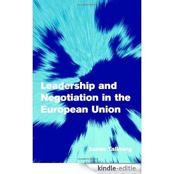 Leadership and Negotiation in the European Union (Themes in European Governance) [Kindle-editie]