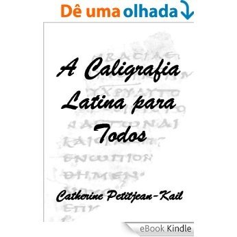 A Caligrafia Latina para todos (Escritas do Mundo Livro 1) [eBook Kindle]