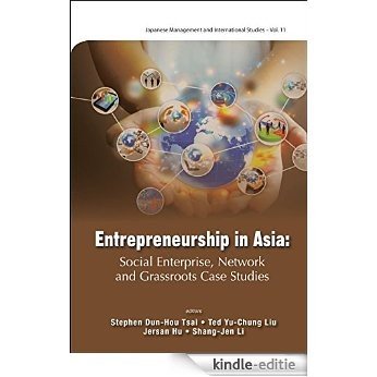 Entrepreneurship in Asia:Social Enterprise, Network and Grassroots Case Studies (Japanese Management and International Studies) [Kindle-editie]