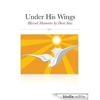 Under His Wings: Blessed Memories by Dora Saw (English Edition) [Kindle-editie] beoordelingen