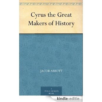 Cyrus the Great Makers of History (English Edition) [Kindle-editie]