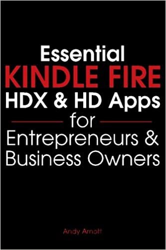 Essential Kindle Fire HDX and HD Apps for Entrepreneurs and Business Owners (Essential Apps, Band 1): Volume 1