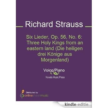 Six Lieder, Op. 56, No. 6: Three Holy Kings from an eastern land (Die heiligen drei Könige aus Morgenland) [Kindle-editie]