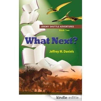 What Next? - Jeremy Shuttle Adventures, Book Two (English Edition) [Kindle-editie]