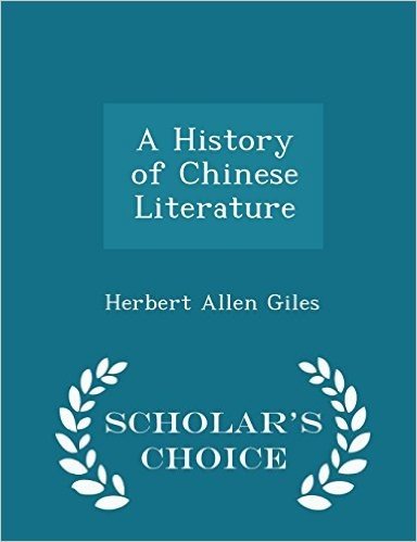 A History of Chinese Literature - Scholar's Choice Edition