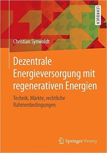 Dezentrale Energieversorgung Mit Regenerativen Energien: Technik, Markte, Kommunale Perspektiven