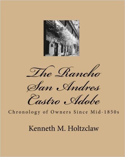 The Rancho San Andres Castro Adobe: Chronology of Owners Since Mid-1850s