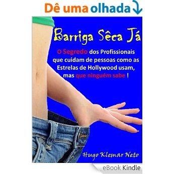 Barriga Seca Ja: Como perder Gordura Abdominal de forma Rápida e Fácil. [eBook Kindle]