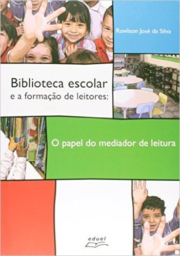 Biblioteca Escolar E A Formaçao De Leitores. O Papel Do Mediador De Leitura