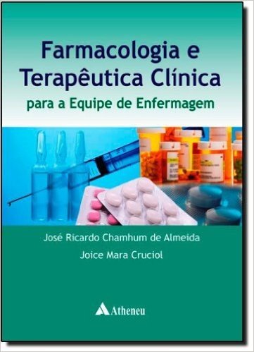 Farmacologia e Terapêutica Clínica. Para a Equipe de Enfermagem