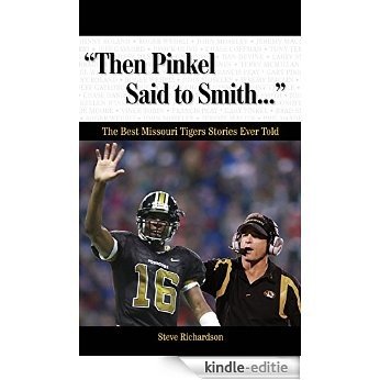 "Then Pinkel Said to Smith. . .": The Best Missouri Tigers Stories Ever Told (Best Sports Stories Ever Told) [Kindle-editie] beoordelingen