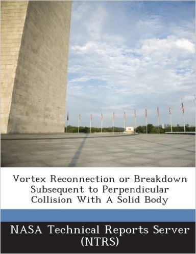 Vortex Reconnection or Breakdown Subsequent to Perpendicular Collision with a Solid Body