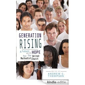 Generation Rising: A Future with Hope for The United Methodist Church [Kindle-editie] beoordelingen