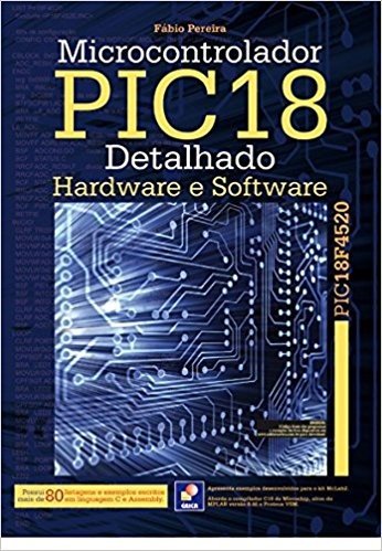 Microcontrolador PIC18 Detalhado. Hardware e Software