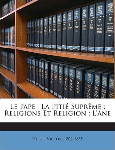 Le Pape; La Pitie Supreme; Religions Et Religion; L'Ane