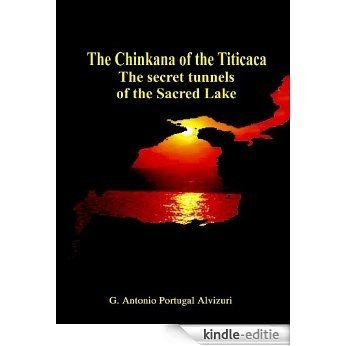 The Chinkana of the Titicaca, The secret tunnels of the Sacred Lake (English Edition) [Kindle-editie] beoordelingen