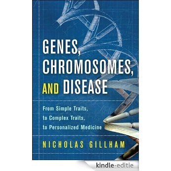 Genes, Chromosomes, and Disease: From Simple Traits, to Complex Traits, to Personalized Medicine (FT Press Science) [Kindle-editie]