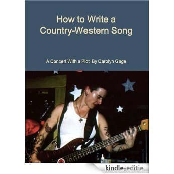 How to Write a Country-Western Song: A Concert With a Plot (English Edition) [Kindle-editie]