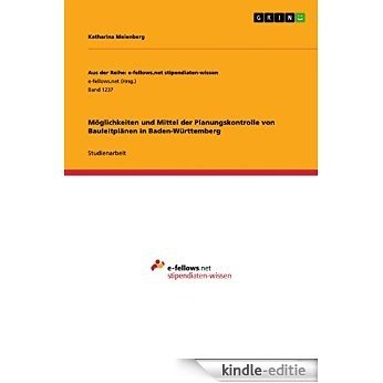 Möglichkeiten und Mittel der Planungskontrolle von Bauleitplänen in Baden-Württemberg (Aus der Reihe: e-fellows.net stipendiaten-wissen) [Kindle-editie]