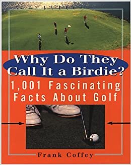 indir Why Do They Call it a Birdie?: 1, 001 Fascinating Facts About Golf
