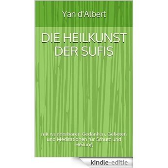 Die Heilkunst der Sufis: mit wunderbaren Gedanken, Gebeten und Meditationen für Schutz und Heilung (German Edition) [Kindle-editie] beoordelingen