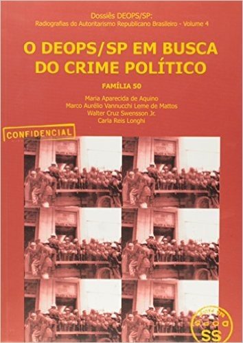 O DEOPS/SP Em Busca Do Crime Político - Volume 4