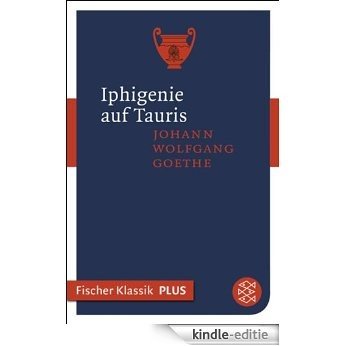 Iphigenie auf Tauris: Ein Schauspiel (Fischer Klassik Plus 452) (German Edition) [Kindle-editie]