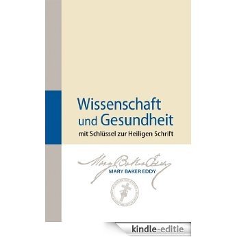 Wissenschaft und Gesundheit mit Schlüssel zur Heiligen Schrift (German Edition) [Kindle-editie]