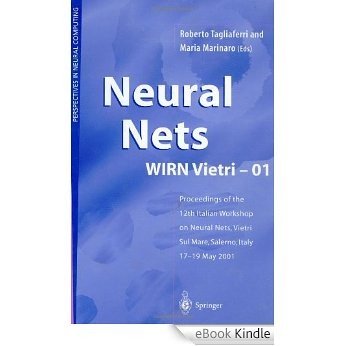 Neural Nets WIRN Vietri-01: Proceedings of the 12th Italian Workshop on Neural Nets, Vietri sul Mare, Salerno, Italy, 17-19 May 2001 (Perspectives in Neural Computing) [eBook Kindle] baixar