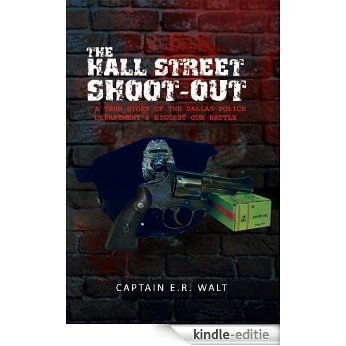 The Hall Street Shoot-Out: A True Story Of The Dallas Police Department's Biggest Gun Battle (English Edition) [Kindle-editie] beoordelingen