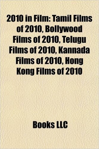 2010 in Film: Tamil Films of 2010, Bollywood Films of 2010, Telugu Films of 2010, Kannada Films of 2010, Hong Kong Films of 2010