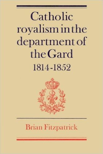 Catholic Royalism in the Department of the Gard 1814 1852