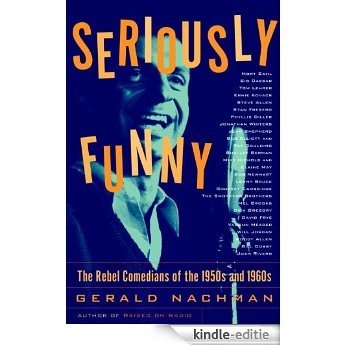 Seriously Funny: The Rebel Comedians of the 1950s and 1960s [Kindle-editie] beoordelingen