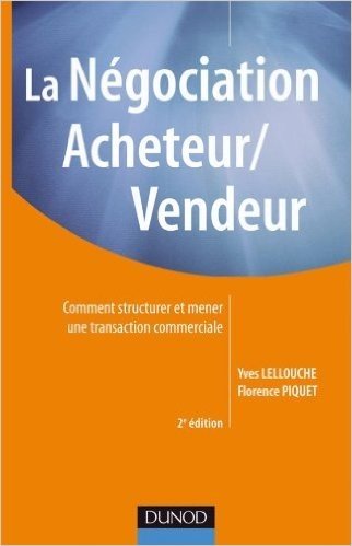 Télécharger La négociation acheteur/vendeur - 2e edition: Comment structurer et mener une transaction commerciale