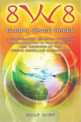 8w8 - Global Space Tribes: A Post-Modern Journey Through Globalization in the Internet Age Powered by the World Modeling Engine 8w8 baixar