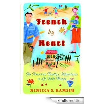 French By Heart: An American Family's Adventures in La Belle France [Kindle-editie]