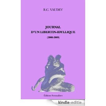 JOURNAL D'UN LIBERTIN-IDYLLIQUE (Illuminescences) 2008-2009 (French Edition) [Kindle-editie]
