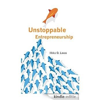 Unstoppable Entrepreneurship: What makes you unstoppable? How can an entrepreneur become unstoppable? (English Edition) [Kindle-editie]