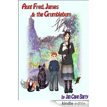 Aunt Fred, James & the Grumblebum (Aunt Fred & James Book 1) (English Edition) [Kindle-editie]