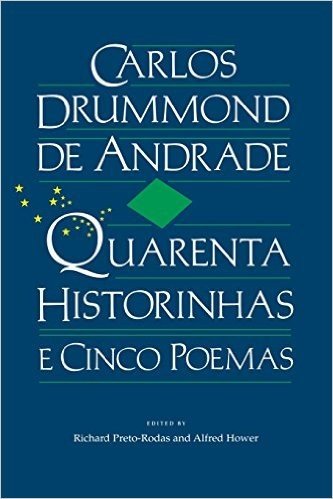 Carlos Drummond de Andrade: Quarenta Historinhas: E Cinco Poemas