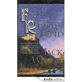 The Fort at River's Bend: Book Five of The Camulod Chronicles [Kindle-editie]