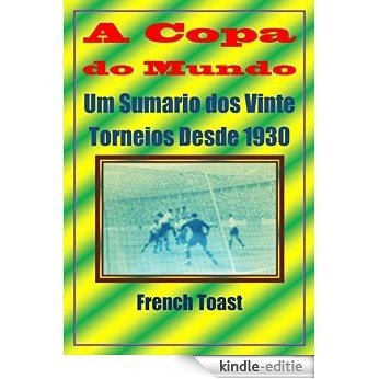 A Copa do Mundo: Um Sumario dos Vinte Torneios Desde 1930 (Portuguese Edition) [Kindle-editie]