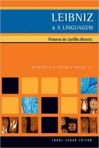 Leibniz E A Linguagem. Coleção Passo-a-Passo Filosofia