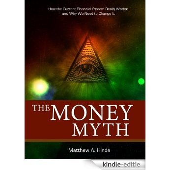 The Money Myth - How the Current Financial System Really Works: and Why We Need to Change It. (English Edition) [Kindle-editie] beoordelingen