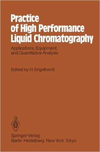 Practice of High Performance Liquid Chromatography: Applications, Equipment and Quantitative Analysis baixar