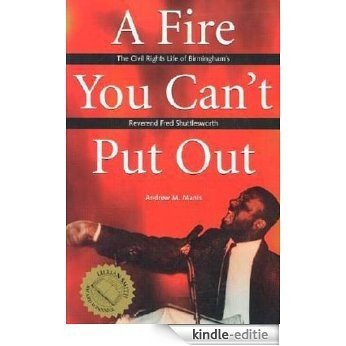A Fire You Can't Put Out: The Civil Rights Life of Birmingham's Reverend Fred Shuttlesworth (Religion & American Culture) [Kindle-editie]